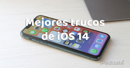 Los mejores trucos de iOS 14 para tu iPhone Los mejores trucos de iOS 14 para tu iPhone