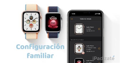 Cómo configurar un Apple Watch sin iPhone gracias a Configuración familiar