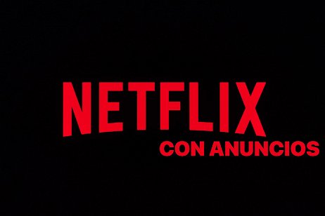 Plan con anuncios de Netflix: precio, lanzamiento, calidad de imagen y más