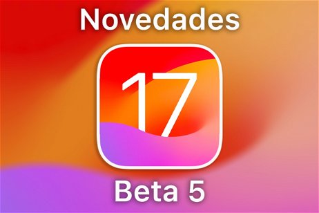 iOS 17 beta 5: todas las novedades encontradas para el iPhone