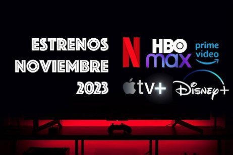 Todos los estrenos de noviembre de 2023 en Disney+, Netflix, HBO Max, Amazon y Apple TV+